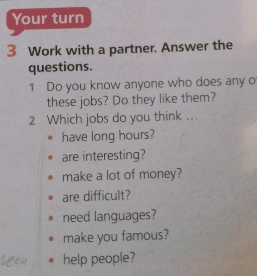 Answer your partners questions. Discuss these questions with a partner ответы. Work with partner Anser the questions are you good. 1. А) work with a partner and answer the following question. 1)A)work with a partner and answer the following questions:ex:1.