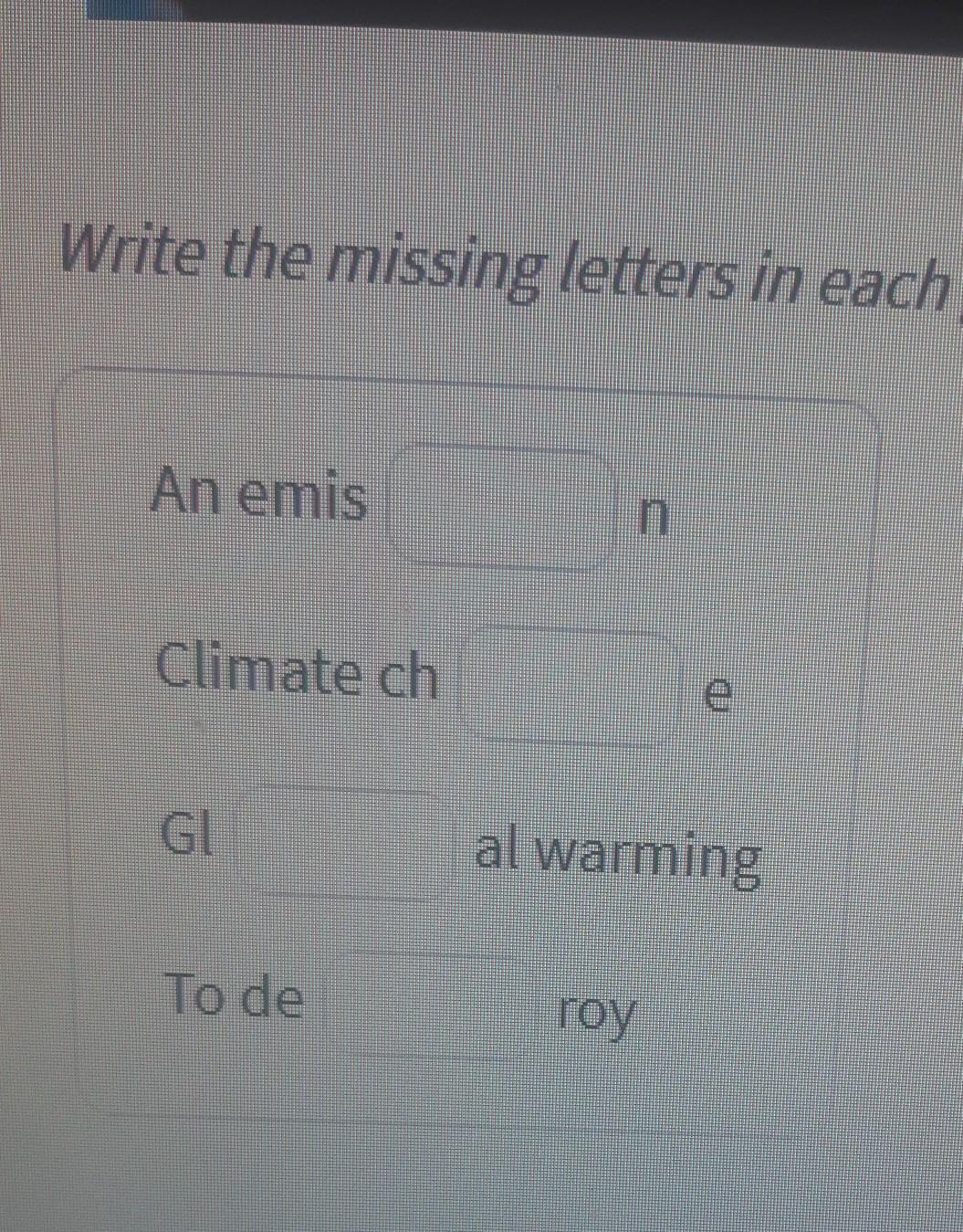 Write one letter in each gap. Write one letter in each gap
