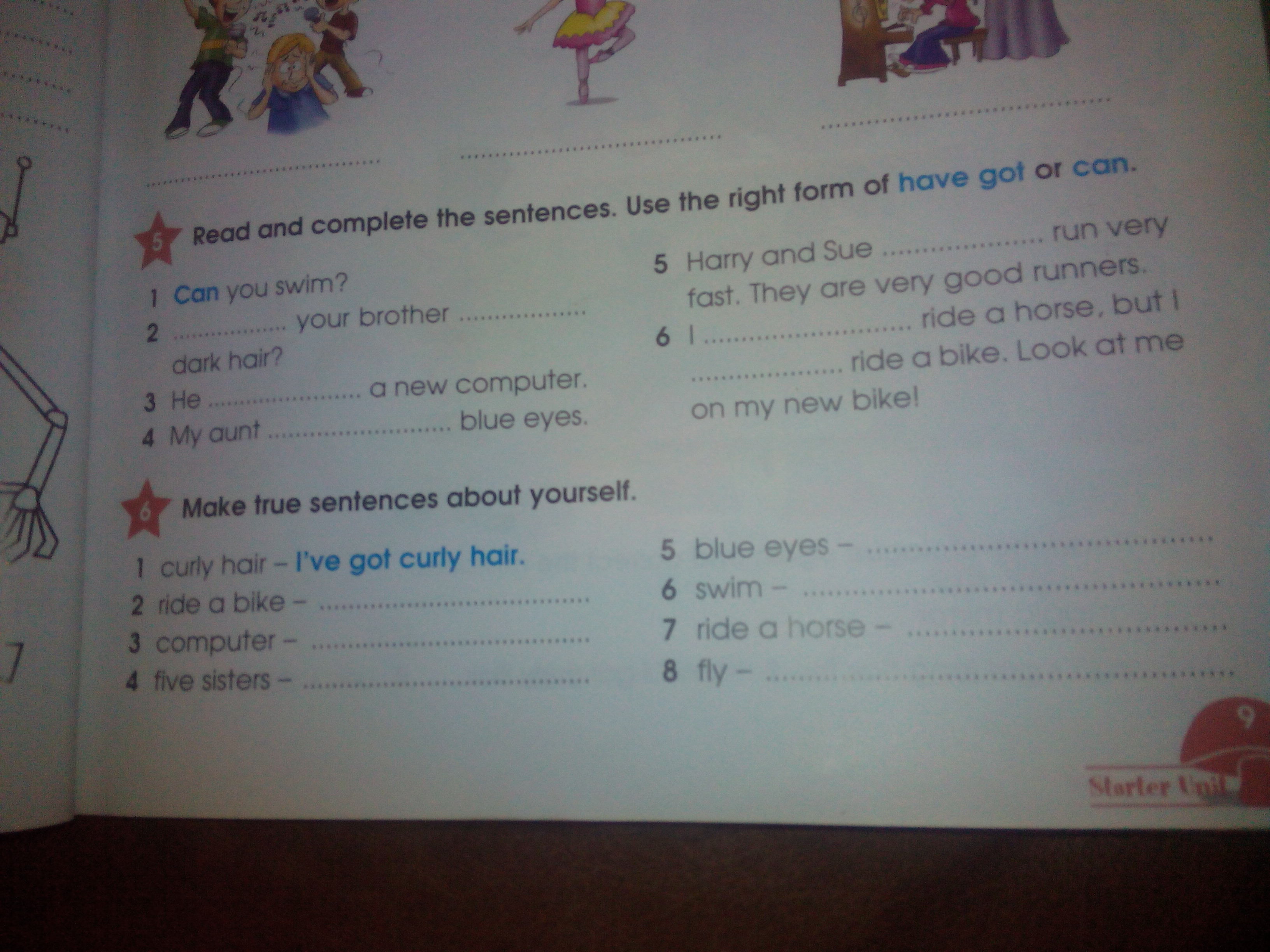 Complete the sentences about yourself. Complete the sentences about you. Have your brother got Dark hair. Make true sentences about yourself. Curly hair - i've got curly hair. 2 Ride a Bike 3 Computer 6 Swim 4 tive sisters 8 Fly.