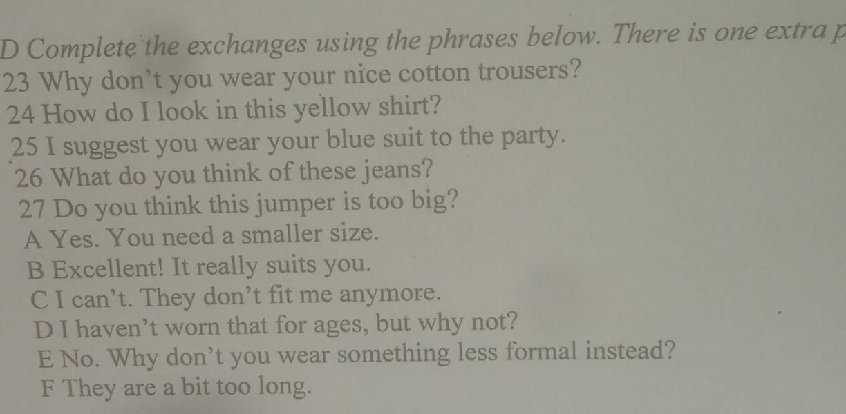 Complete the phrases use. Complete the phrases. Complete the Exchanges using the phrases below there is one Extra phrase. Complete the Exchanges using the phrases. Complete the Exchanges using the phrases in the list.