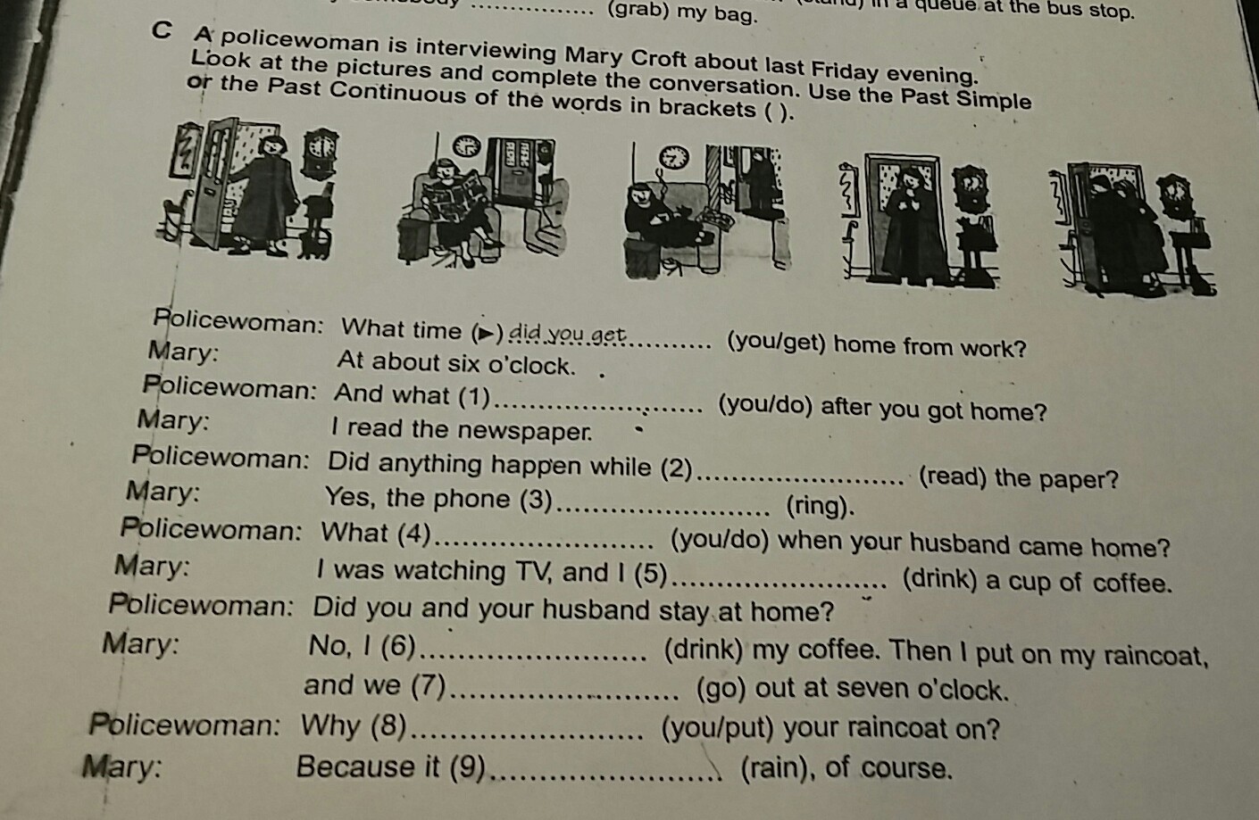 Look at the following. What time did you get Home from work. What time did you get policewoman. What time did you get Home from work at about Six o'Clock and what. A policeman is interviewing Mary Croft.