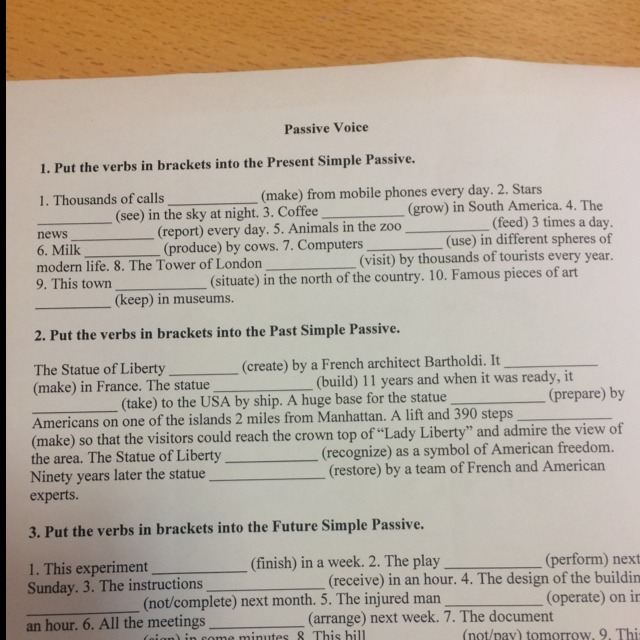 Open the brackets using the passive. Put the verbs in Brackets into Passive Voice. Put the verbs in Brackets in the Passive Voice. Put the verbs in Brackets into the Future simple. Task 9. listen to the description of the Statue of Liberty and complete the fact file..