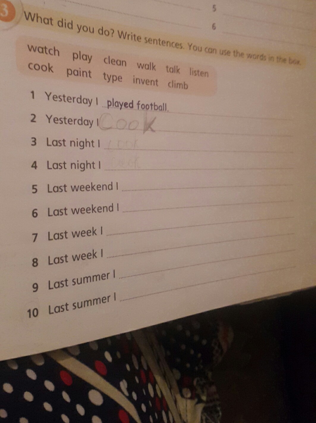 Write 7 sentences about what you. Write what you do last week. Write Five sentences about what you did yesterday.