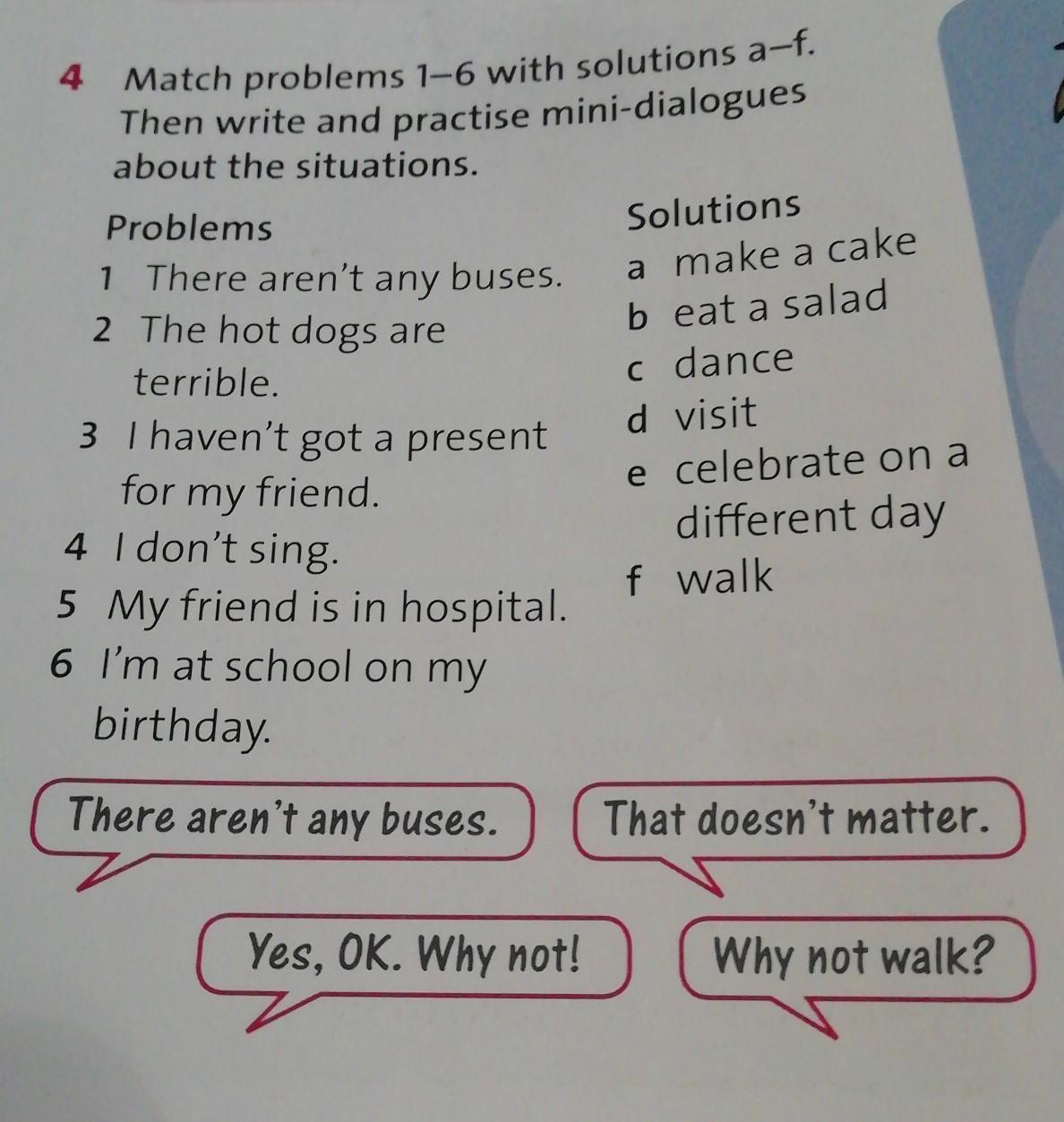 Complete the mini dialogues. Match the problems to the solutions.