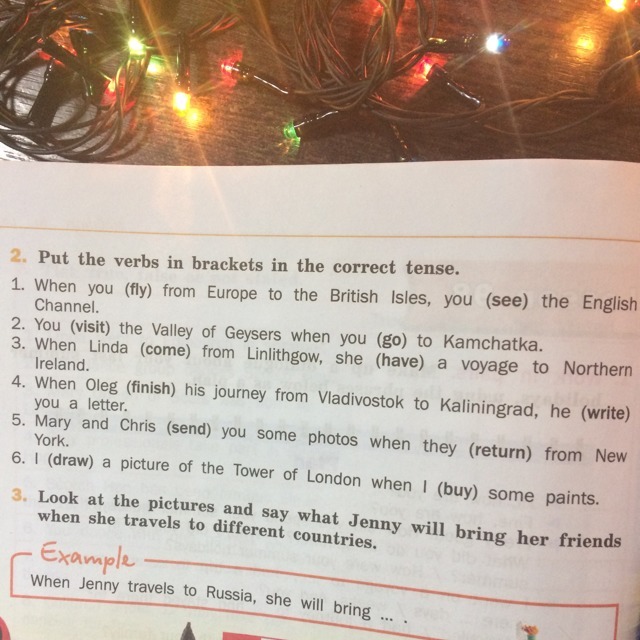 Write the verbs in Brackets in the correct Tense. Choose the correct Tense.