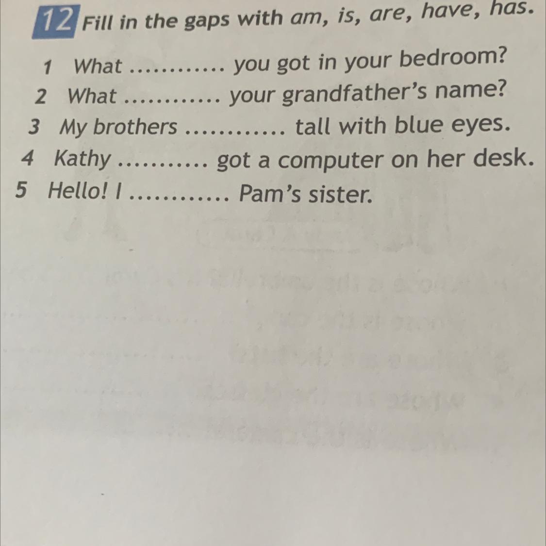 Fill in the blanks with "have got/has got": masha brown hair. Fill in have or has 5 класс. Fill in do does don't or doesn't 5 класс. Fill in has hasn't have haven't 5 класс ответы. Fill in have or has 5 класс.