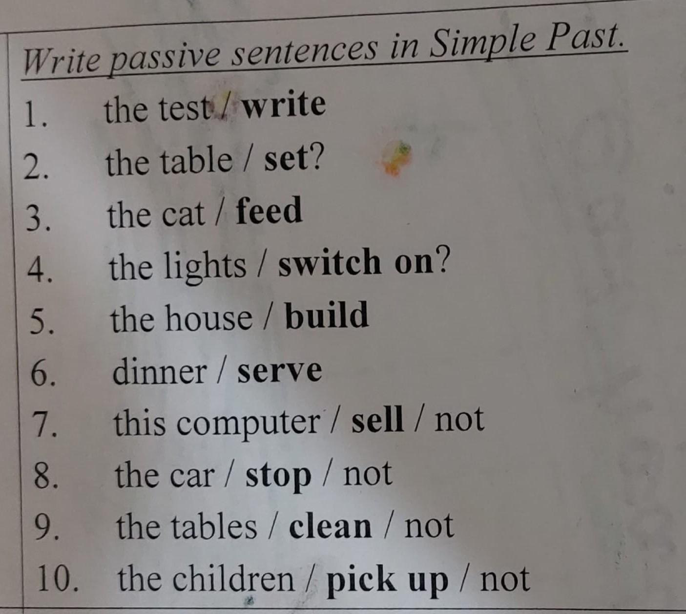 Rewrite the sentences using passive structures. Write in Passive. Make the sentences Passive. Make these sentences Passive. Rewrite the sentences in the Passive.