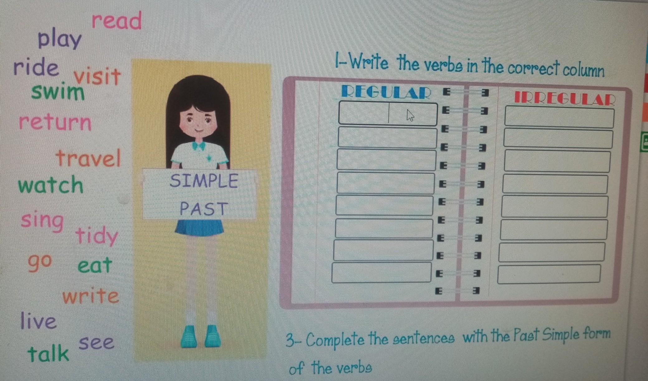 Write the correct room. Put the verbs in the correct column. Write the verbs in the correct column. Grammar 2 .write the verbs in the correct column. Past simple a put the verbs in the correct column.