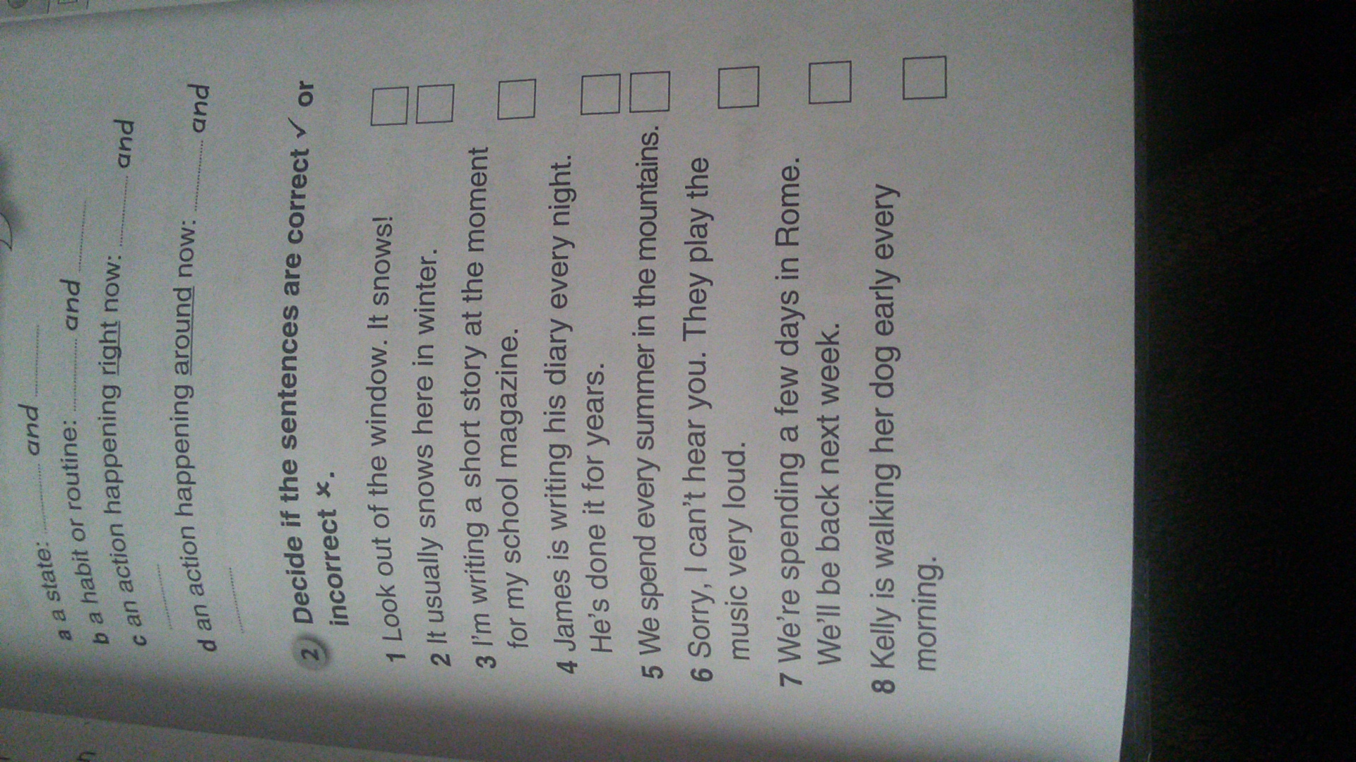 Correct the incorrect sentences. 2 Are the sentences correct? Correct the Incorrect sentences.. Choose grammatically correct sentences which sentence is correct. If sentences.