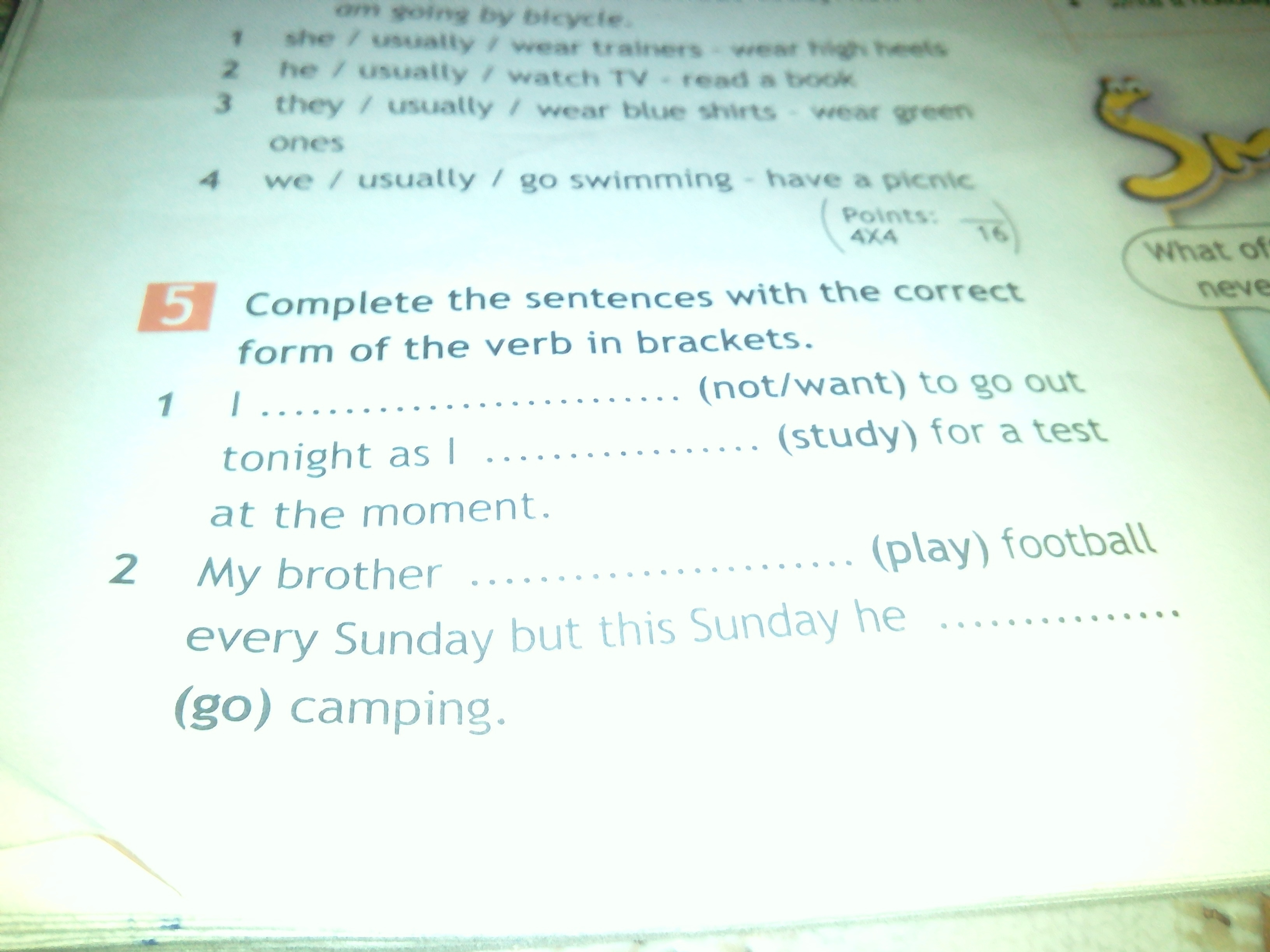 Complete the sentences with and but because. Complete the sentences with the correct form of the verbs in Brackets. Complete the sentences with have or has.