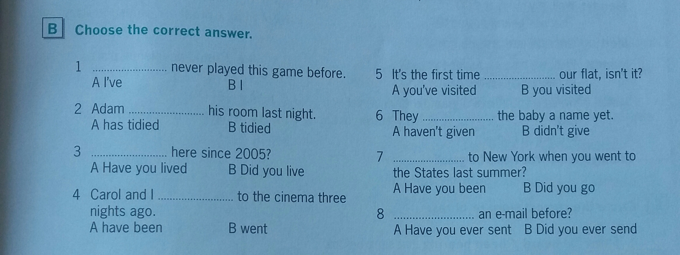 You go to the cinema last night. Choose the correct answer. Срщщыу еру сщккусе фтыцук. Never Played this game before. I've never Played this game before what do we have to do.