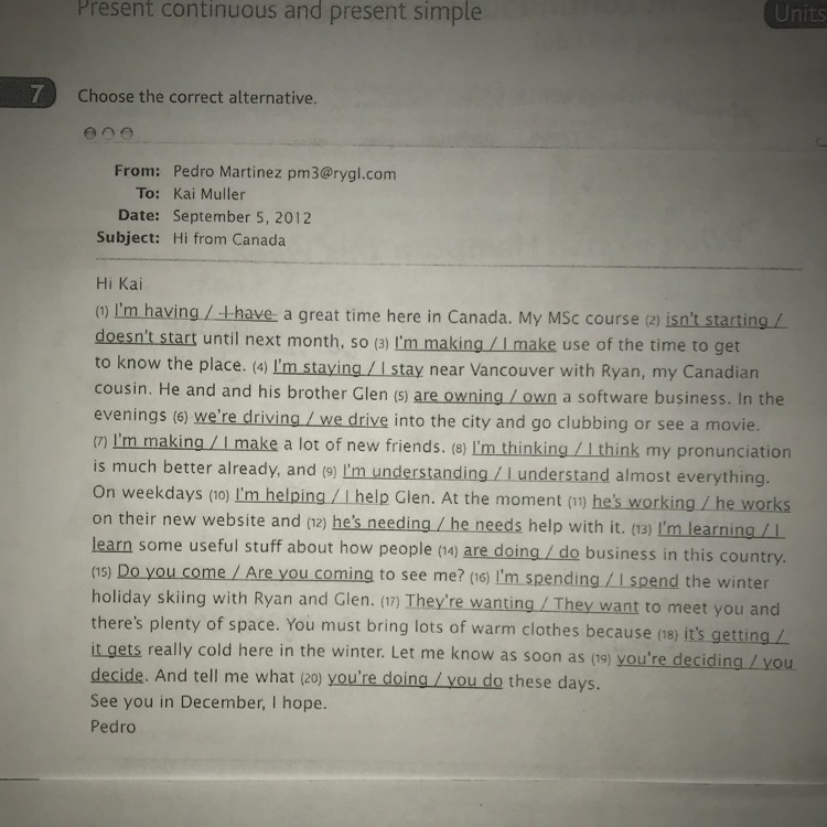 They are have great time. Dear Karen i'm having a great time here in England ответы. Hi Kai i'm having a great time here in Canada my MSC course. Choose the best alternative. Choose the correct alternative: was were.