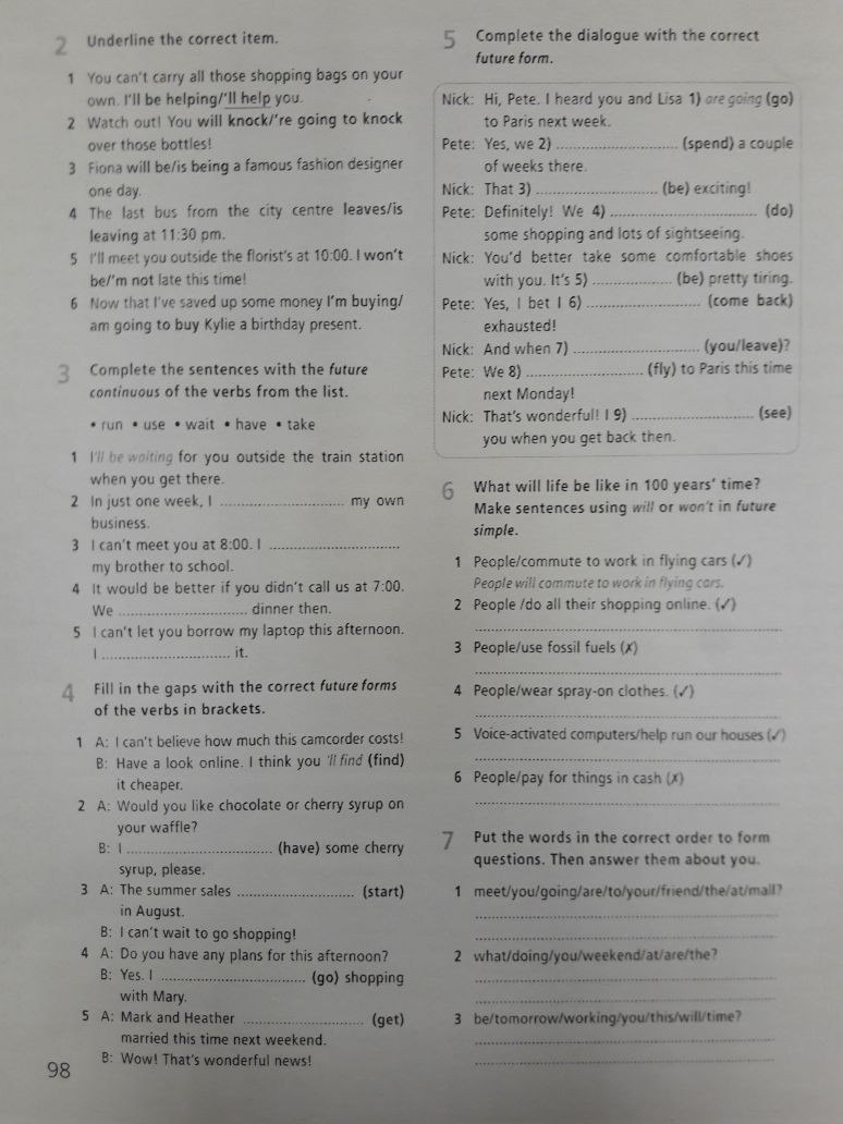 Choose the correct future form. Hi Pete i heard you and Lisa. Hi Pete i heard you and Lisa are going to Paris next week. Complete the Dialogue with the correct Future form. Complete the Dialogue with the correct form Nick Hi Pete i heard.