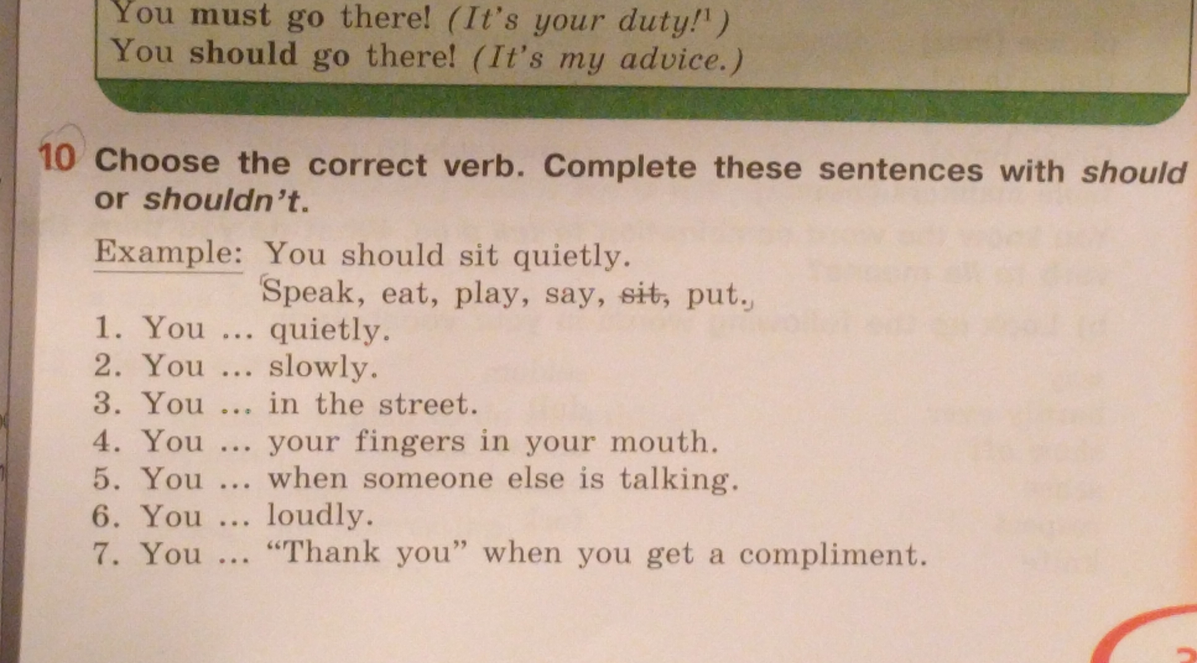 1 choose the correct verb. Complete the following sentences with should/shouldn't. Complete the sentences using should or shouldn't. Sentences with should or ought. Choose the correct verb. Complete these sentences with should or shouldn't.