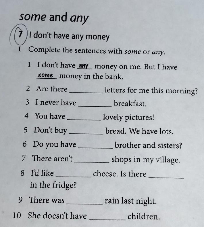 Complete the conversation with some or any. Complete the sentences with some or any i dont. money some or any.