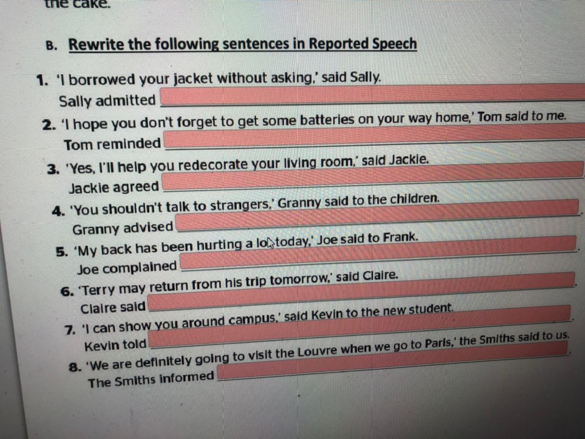 Write the sentences in reported speech. Rewrite the following sentences in reported Speech. 4. Rewrite the sentences in reported Speech. Rewrite in reported Speech. Report the following sentences.